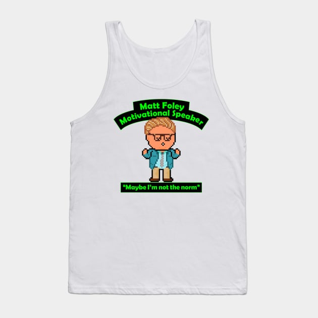 Pixel Matt Foley Motivational Quote Tank Top by gkillerb